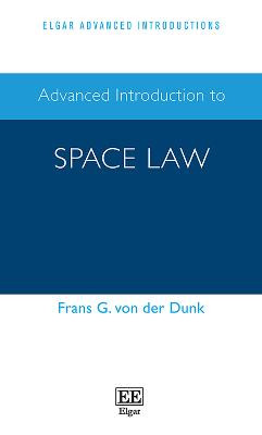 Advanced Introduction to Space Law Frans G. von der Dunk 9781789901870