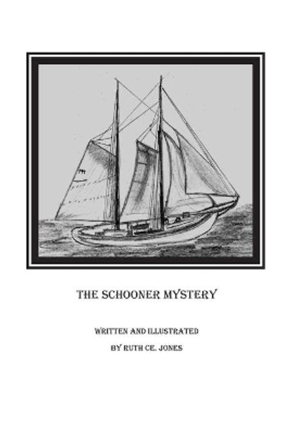 The Schooner Mystery by Ruth Ce Jones 9781543199772