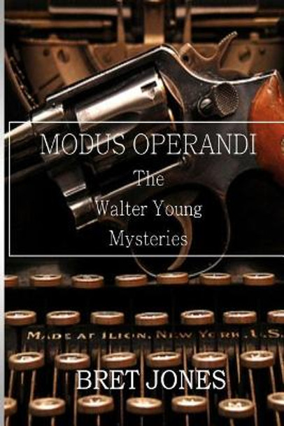 Modus Operandi: The Walter Young Mysteries by Bret Jones 9781975892715