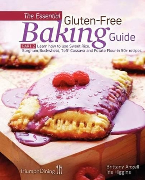 The Essential Gluten-Free Baking Guide Part 2 (Enhanced Edition) by Iris Higgins 9781938104039