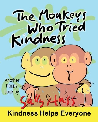 The Monkeys Who Tried Kindness by Sally Huss 9781945742262