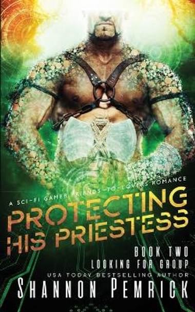 Protecting His Priestess: A Sci-Fi Gamer Friends-to-Lovers Romance by Shannon Pemrick 9781950128013