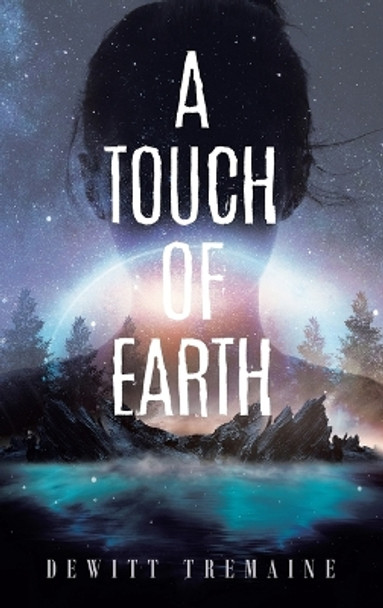 A Touch of Earth by DeWitt Tremaine 9781958128565