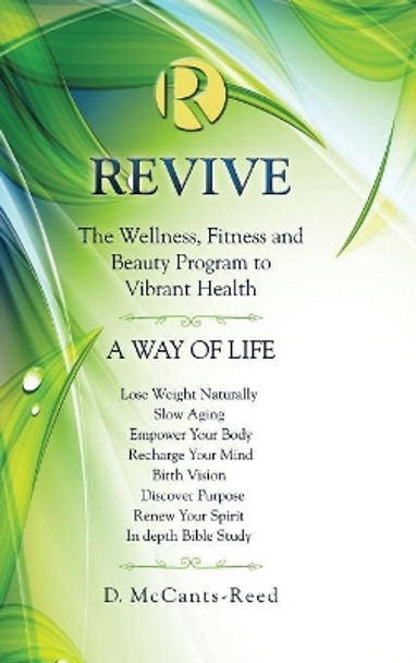 Revive: The Wellness, Fitness and Beauty Program to Vibrant Health by D McCants-Reed 9781973643319