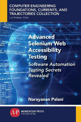 Advanced Selenium Web Accessibility Testing: Software Automation Testing Secrets Revealed by Narayanan Palani 9781949449433