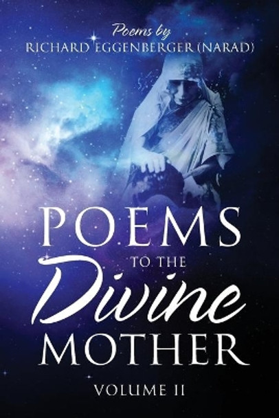 Poems to the Divine Mother Volume II by Narad Richard M Eggenberger 9781950685547