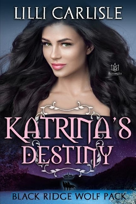 Katrina's Destiny by LILLI Carlisle 9781951055042