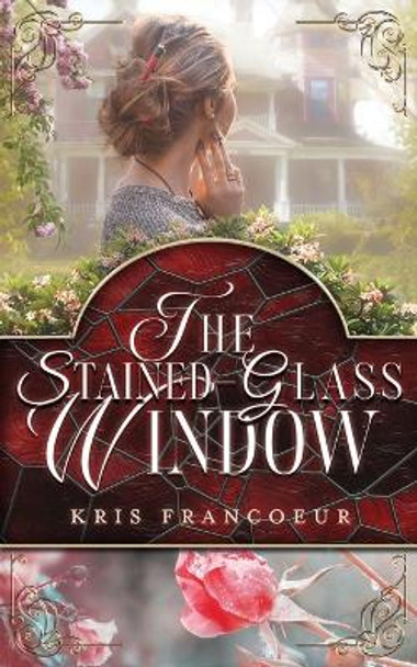 The Stained-Glass Window by Kris Francoeur 9781958901014