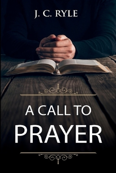 A Call to Prayer: Updated Edition and Study Guide by J C Ryle 9781611047905