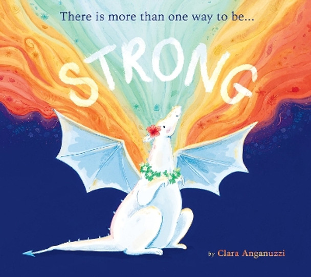 Strong: There is more than one way to be... by Clara Anganuzzi 9781664300408