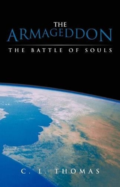 The Armageddon: The Battle of Souls by C L Thomas 9781469793009