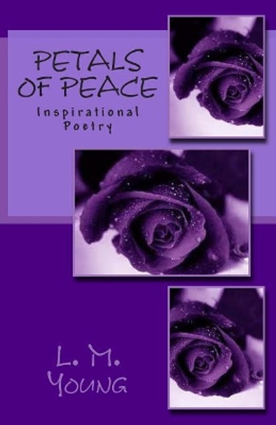 Petals of Peace by L M Young 9781477666036