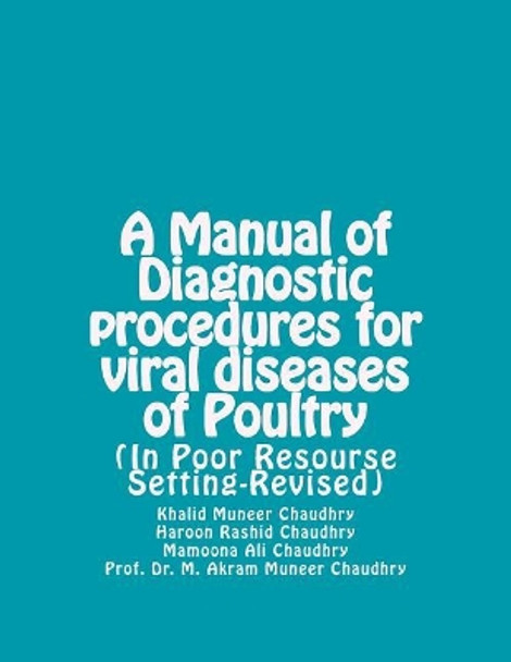 A Manual of Diagnostic Procedures for Viral Diseases of Poultry: (in Poor Resourse Setting-Revised) by Haroon Rashid Chaudhry 9781475250251