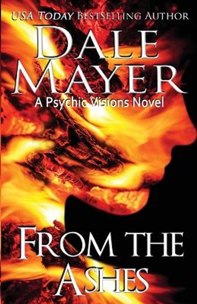 From the Ashes: A Psychic Visions Novel by Dale Mayer 9781773362847