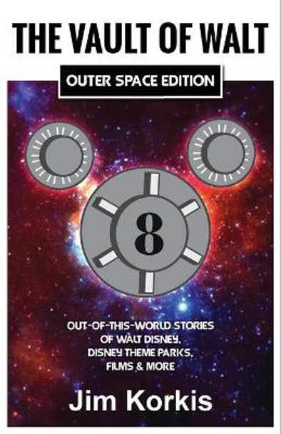 The Vault of Walt Volume 8: Outer Space Edition: Out-of-This-World Stories of Walt Disney, Disney Theme Parks, Films & More by Bob McLain 9781683902270