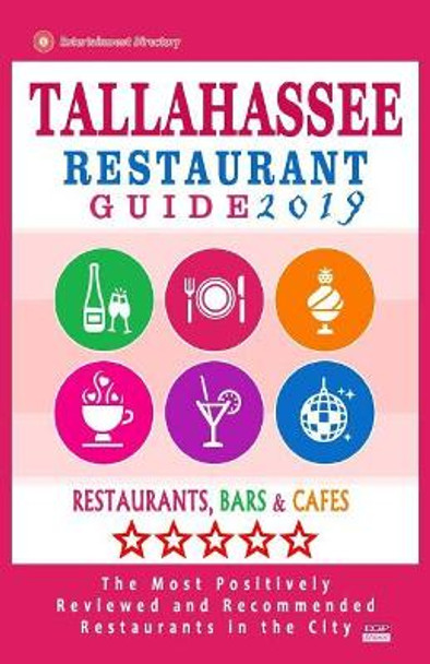 Tallahassee Restaurant Guide 2019: Best Rated Restaurants in Tallahassee, Florida - 400 Restaurants, Bars and Cafes Recommended for Visitors, 2019 by Andrew D Villeneuve 9781721136001