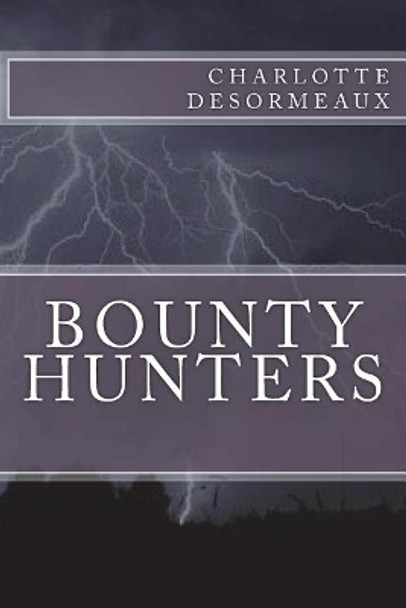 Bounty Hunters by Charlotte Desormeaux 9781722829384