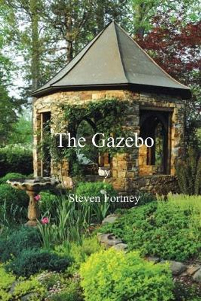 The Gazebo: The Passing of Shadows by Steven D Fortney 9781723518294