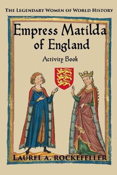 Empress Matilda of England Activity Book by Laurel A Rockefeller 9781698350547