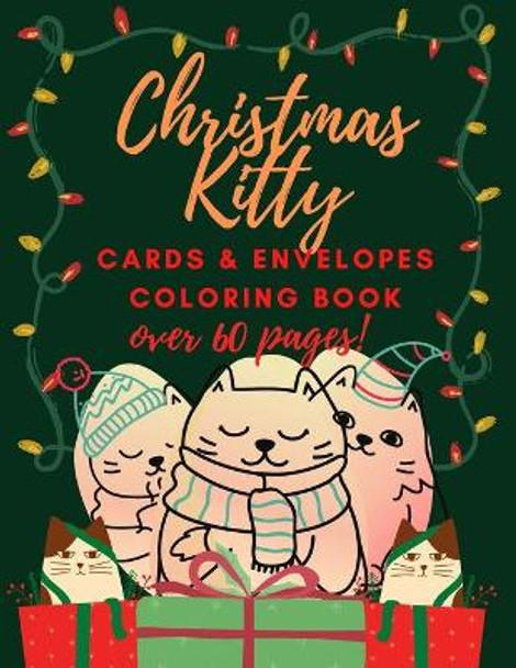 Christmas Kitty Cards and Envelopes Coloring Book: Funny Gift for Cats Lovers Kids and Adults by Grace Nelly Bee 9798698752639