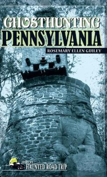 Ghosthunting Pennsylvania by Rosemary Ellen Guiley 9781578605965