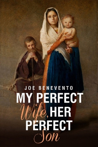 His Perfect Wife, Her Perfect Son by Joe Benevento 9781592112012