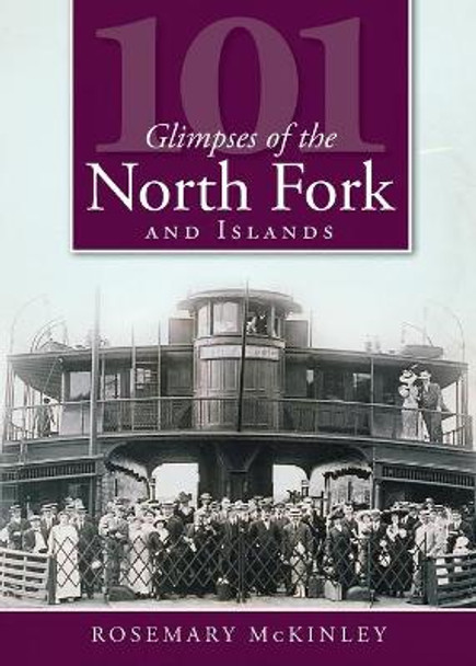 101 Glimpses of the North Fork and the Islands by Rosemary McKinley 9781596296572