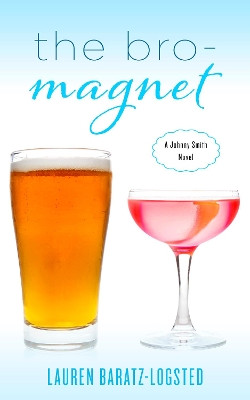 The Bro-Magnet: A Johnny Smith Novel by Lauren Baratz-Logsted 9781626817609