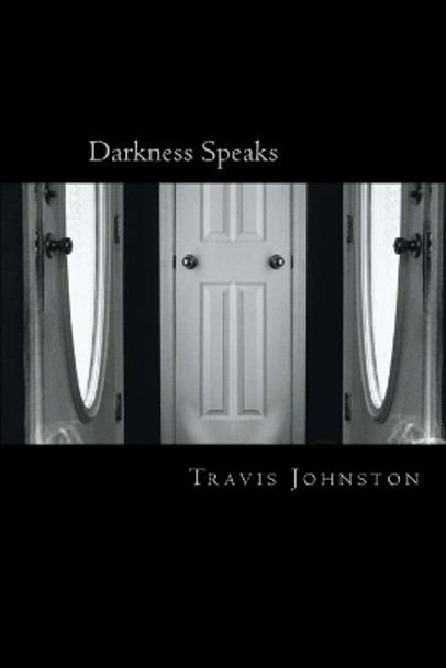 Darkness Speaks: A book of how so much changes to alter the world around us by Travis Wayne Johnston II 9781541254534