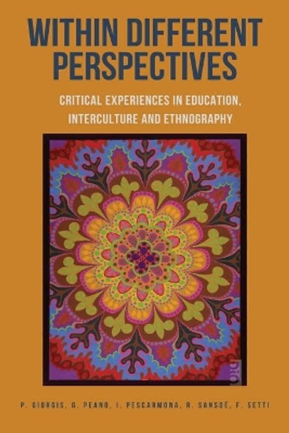 Within Different Perspectives: Critical Experiences in Education, Interculture and Ethnography by Paola Giorgis 9781645041634