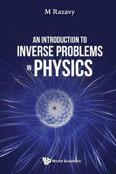 Introduction To Inverse Problems In Physics, An by Mohsen Razavy