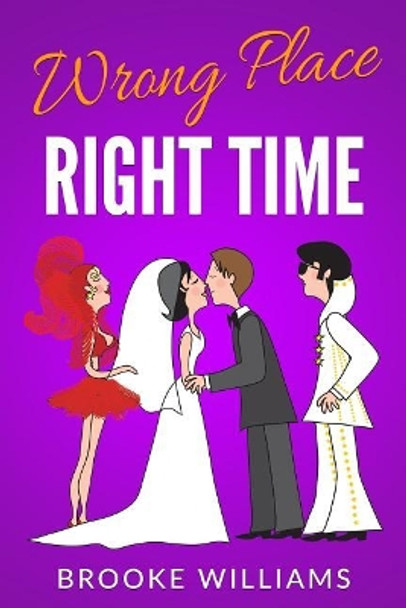 Wrong Place, Right Time by Brooke Williams 9781543193466