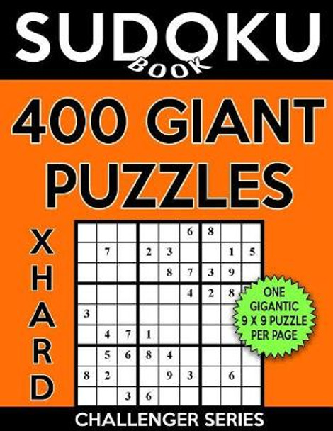 Sudoku Book 400 Extra Hard GIANT Puzzles: Sudoku Puzzle Book With One Gigantic Large Print Puzzle Per Page, One Level of Difficulty by Sudoku Book 9781548483333