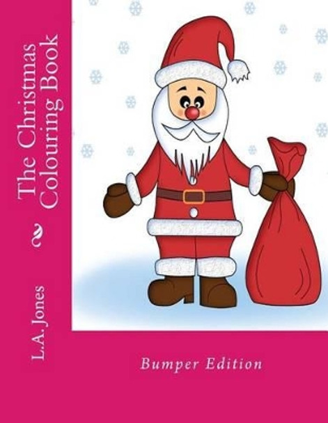 The Christmas Colouring Book: Bumper Edition by L a Jones 9781537742182