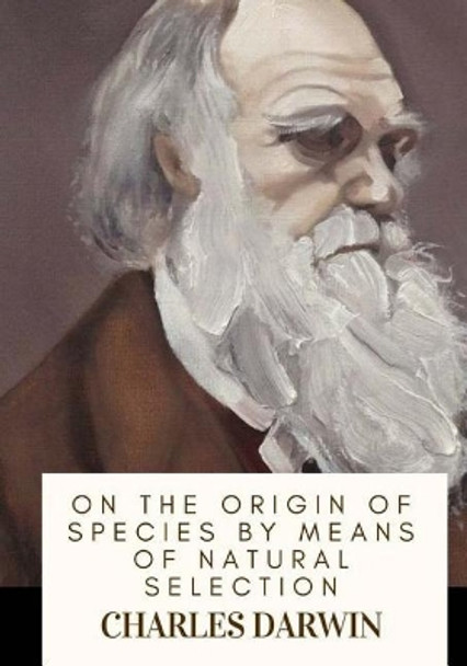 On the Origin of Species by Means of Natural Selection by Charles Darwin 9781719138437