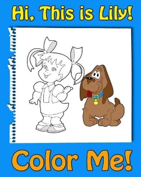 This is Lily-Color Me! A coloring book for kids ages 4-8 with rhymes for kids, activity book for 5 year old girls. Read, color and have fun!: A rhymes for kids coloring book for 4 year old and ups by Jessica Andrews 9781546413240