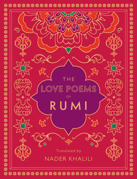 The Love Poems of Rumi: Translated by Nader Khalili: Volume 2 by Rumi