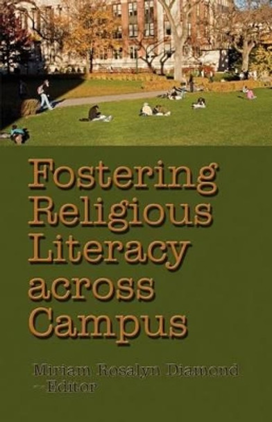 Fostering Religious Literacy Across Campus by Dr Miriam Rosalyn Diamond 9781581072013
