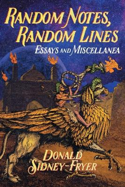 Random Notes, Random Lines: Essays and Miscellanea by Donald Sidney-Fryer 9781614983385