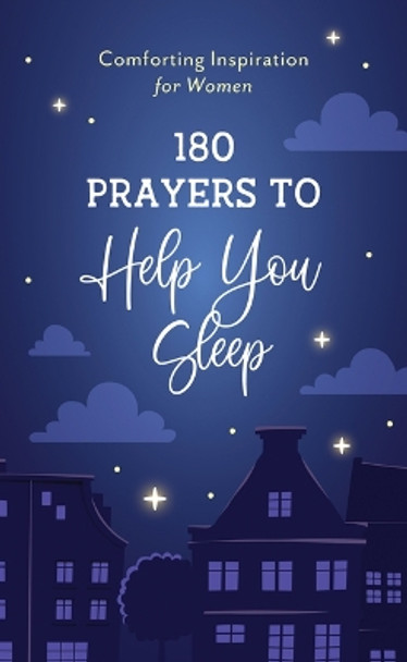 180 Prayers to Help You Sleep: Comforting Inspiration for Women by Valorie Quesenberry 9781636096179