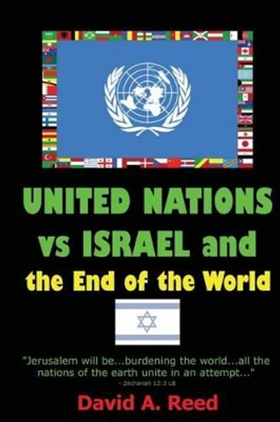 United Nations vs Israel and the End of the World by David a Reed 9781478213130