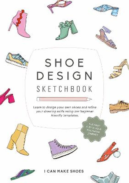 Shoe Design Sketchbook: BY I CAN MAKE SHOES by Amanda Overs