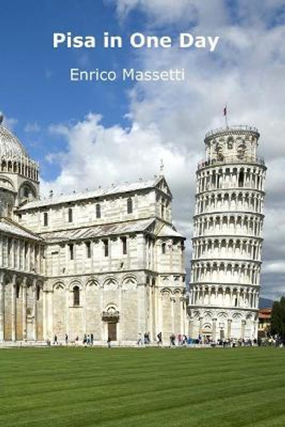 Pisa in One Day by Enrico Massetti 9781514735770
