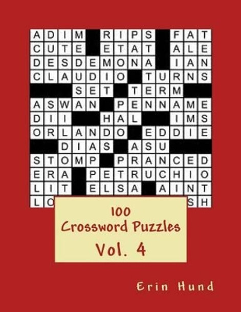 100 crossword puzzles Vol. 4 by Erin Hund 9781494910211