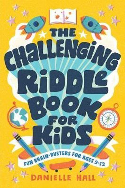 The Challenging Riddle Book for Kids: Fun Brain-Busters for Ages 9-12 by Danielle Hall