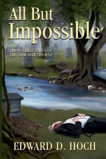 All But Impossible: The Impossible Files of Dr. Sam Hawthorne by Edward D Hoch 9781936363223