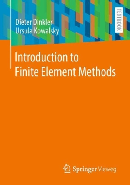 Introduction to Finite Element Methods by Dieter Dinkler 9783658427412