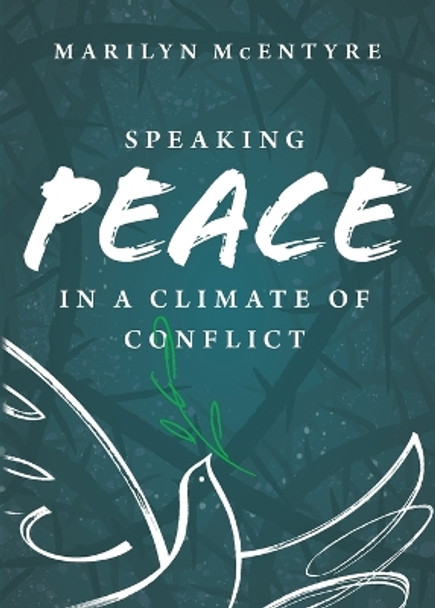 Speaking Peace in a Climate of Conflict by Marilyn McEntyre 9780802884572