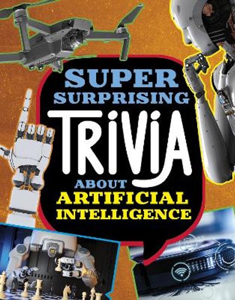 Super Surprising Trivia About Artificial Intelligence by Lisa M. Bolt Simons 9781398254299