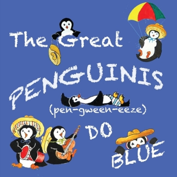 The Great Penguinis (pen-gween-eeze) Do Blue by Sandra L Dodge 9780986198700